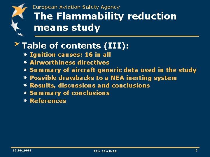 European Aviation Safety Agency The Flammability reduction means study Table of contents (III): Ignition