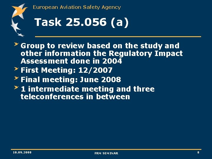 European Aviation Safety Agency Task 25. 056 (a) Group to review based on the