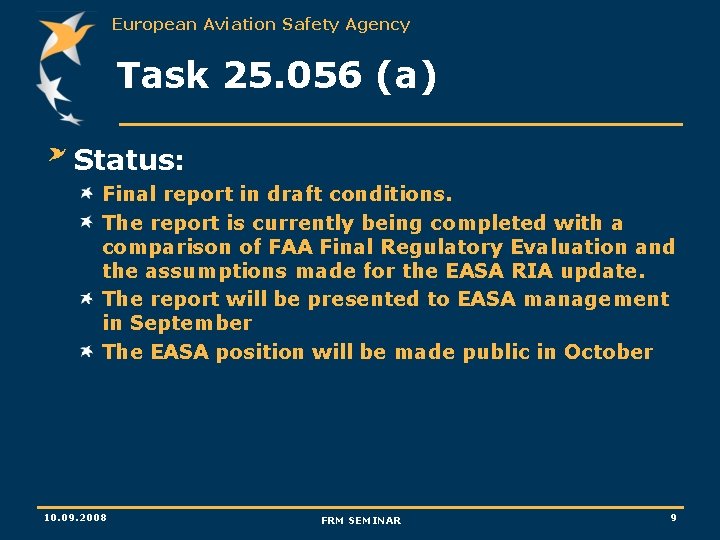 European Aviation Safety Agency Task 25. 056 (a) Status: Final report in draft conditions.