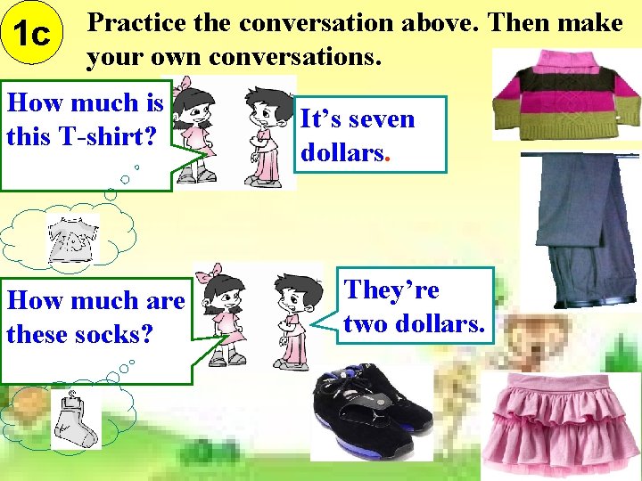 1 c Practice the conversation above. Then make your own conversations. How much is 1 c Practice the conversation above. Then make your own conversations. How much is