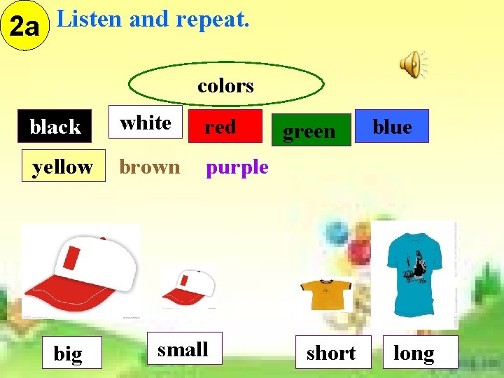 2 a Listen and repeat. colors black white red yellow brown purple big small 2 a Listen and repeat. colors black white red yellow brown purple big small