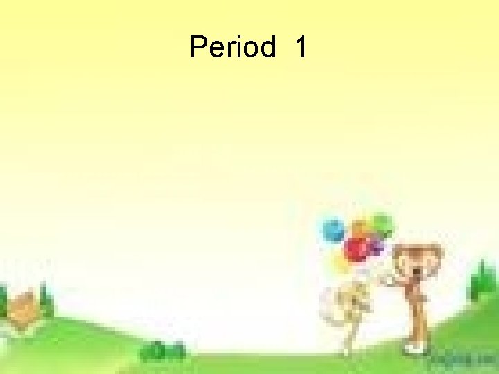 Period 1 Period 1