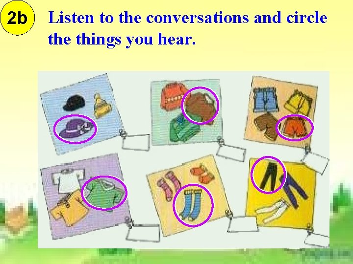 2 b Listen to the conversations and circle things you hear. 2 b Listen to the conversations and circle things you hear.