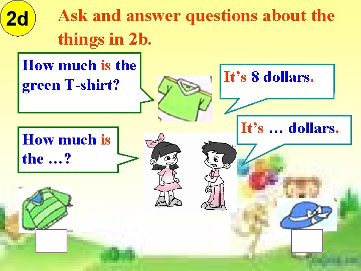 2 d Ask and answer questions about the things in 2 b. How much 2 d Ask and answer questions about the things in 2 b. How much