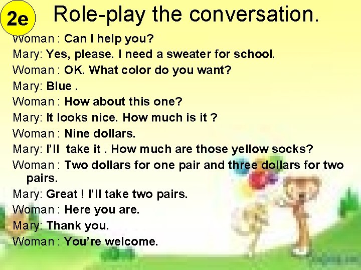 2 e Role-play the conversation. Woman : Can I help you? Mary: Yes, please. 2 e Role-play the conversation. Woman : Can I help you? Mary: Yes, please.