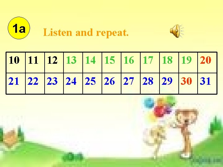 1 a Listen and repeat. 10 11 12 13 14 15 16 17 18 1 a Listen and repeat. 10 11 12 13 14 15 16 17 18