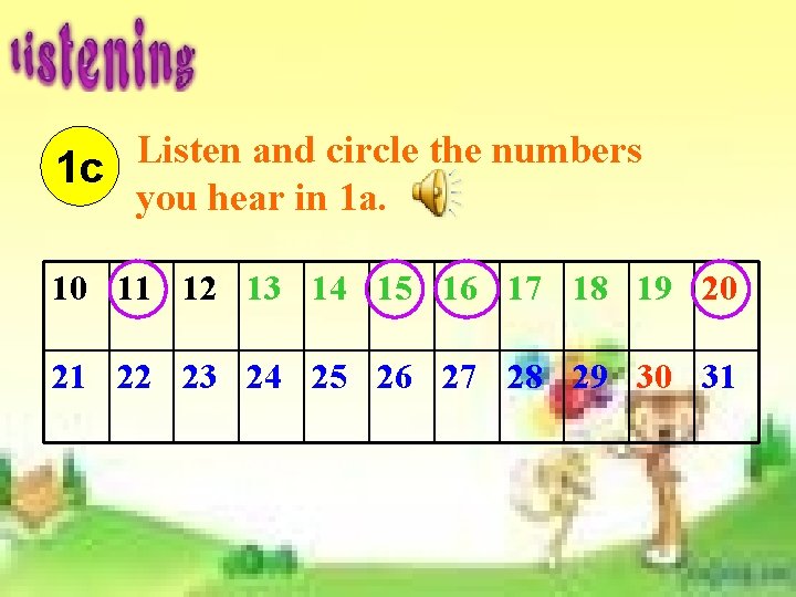 Listen and circle the numbers 1 c you hear in 1 a. 10 11 Listen and circle the numbers 1 c you hear in 1 a. 10 11