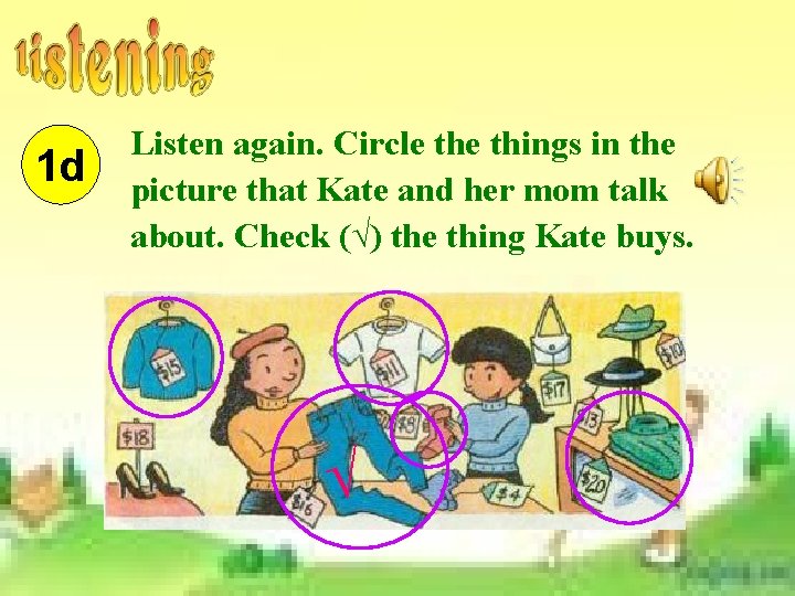 1 d Listen again. Circle things in the picture that Kate and her mom 1 d Listen again. Circle things in the picture that Kate and her mom