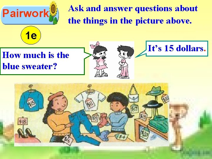 Pairwork Ask and answer questions about the things in the picture above. 1 e Pairwork Ask and answer questions about the things in the picture above. 1 e