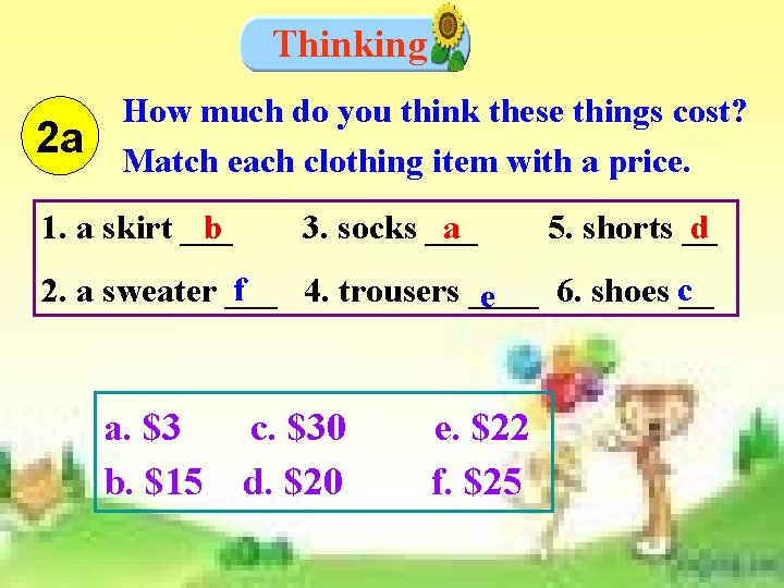 Thinking 2 a How much do you think these things cost? Match each clothing Thinking 2 a How much do you think these things cost? Match each clothing