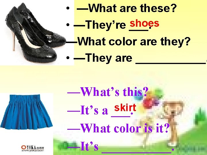 • —What are these? shoes • —They’re ___. —What color are they? • • —What are these? shoes • —They’re ___. —What color are they? •