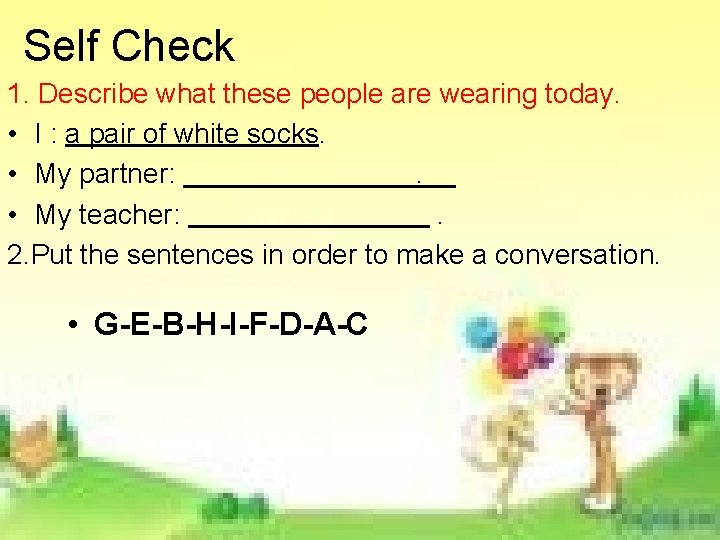 Self Check 1. Describe what these people are wearing today. • I : a Self Check 1. Describe what these people are wearing today. • I : a