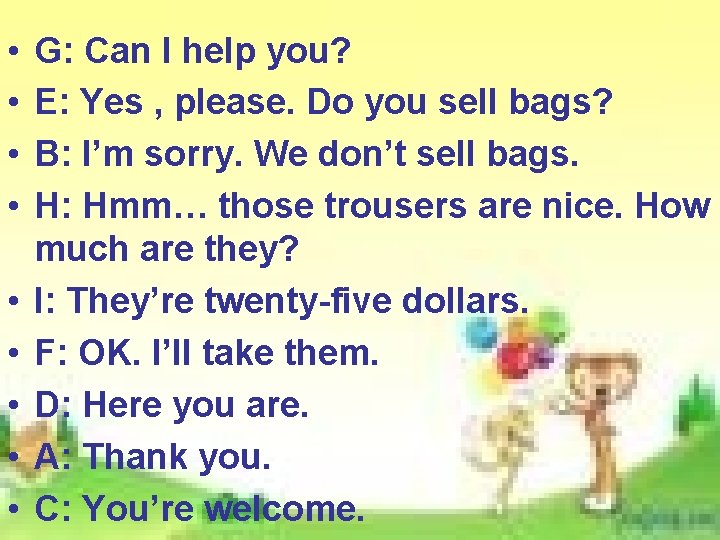 • • • G: Can I help you? E: Yes , please. Do • • • G: Can I help you? E: Yes , please. Do