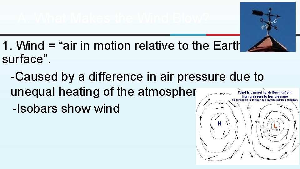 A. What Makes the Wind Blow? 1. Wind = “air in motion relative to A. What Makes the Wind Blow? 1. Wind = “air in motion relative to