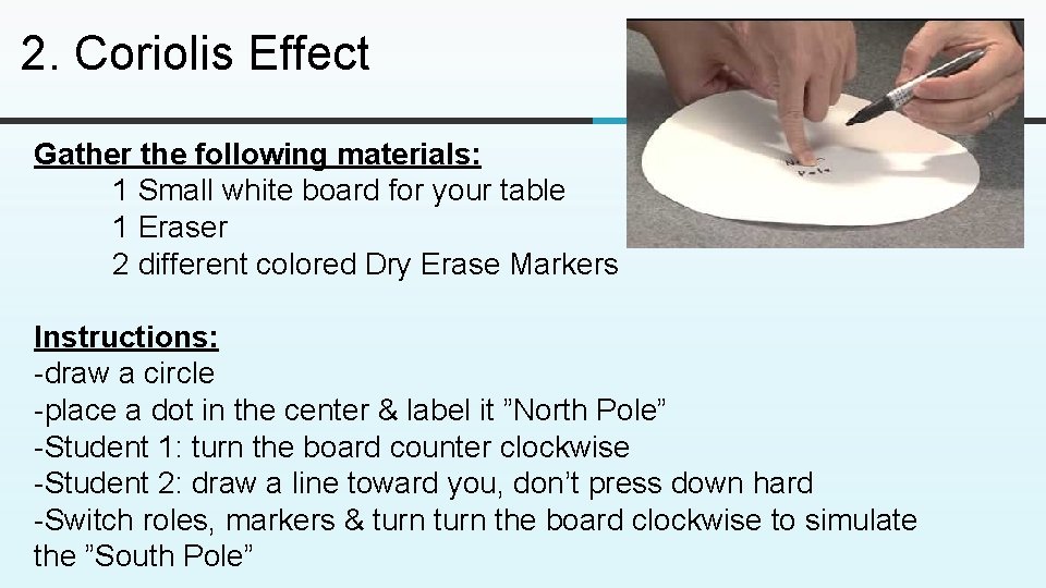 2. Coriolis Effect Gather the following materials: 1 Small white board for your table 2. Coriolis Effect Gather the following materials: 1 Small white board for your table