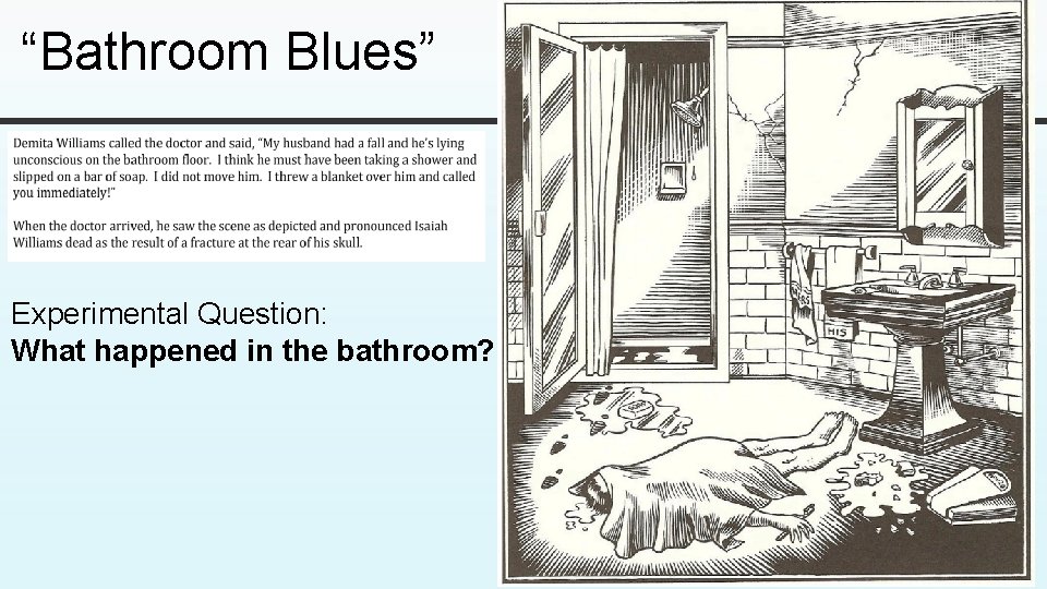 “Bathroom Blues” Experimental Question: What happened in the bathroom? “Bathroom Blues” Experimental Question: What happened in the bathroom?