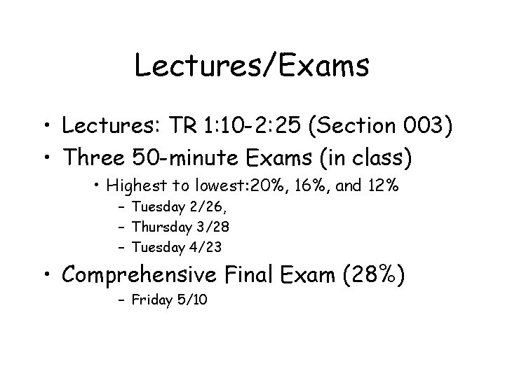 Lectures/Exams • Lectures: TR 1: 10 -2: 25 (Section 003) • Three 50 -minute