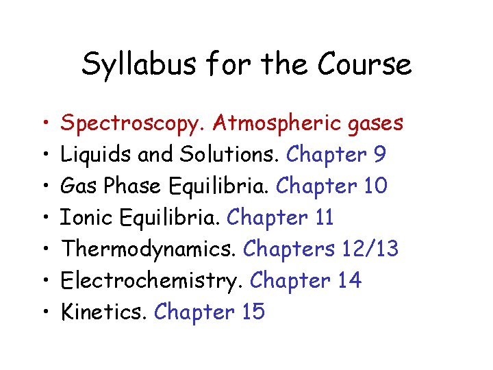 Syllabus for the Course • • Spectroscopy. Atmospheric gases Liquids and Solutions. Chapter 9