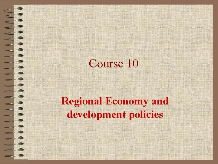 Course 10 Regional Economy and development policies 