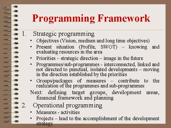 Programming Framework 1. Strategic programming • Objectives (Vision, medium and long time objectives) •