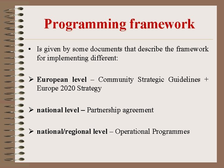 Programming framework • Is given by some documents that describe the framework for implementing