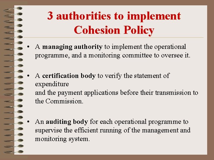 3 authorities to implement Cohesion Policy • A managing authority to implement the operational
