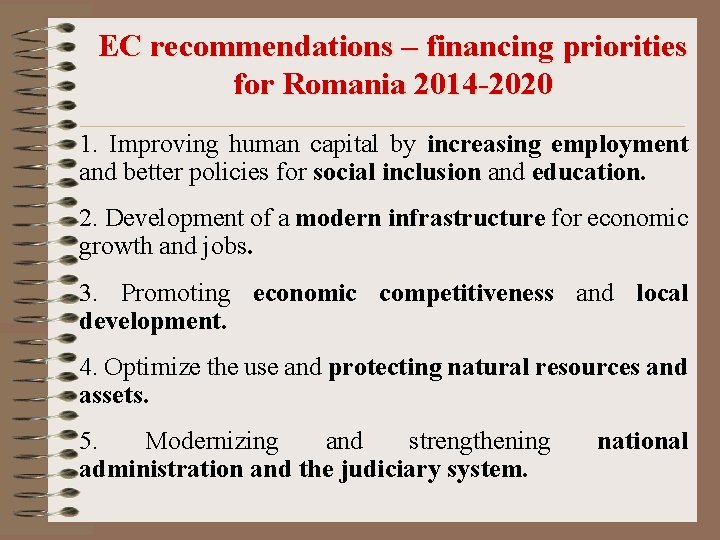 EC recommendations – financing priorities for Romania 2014 -2020 1. Improving human capital by