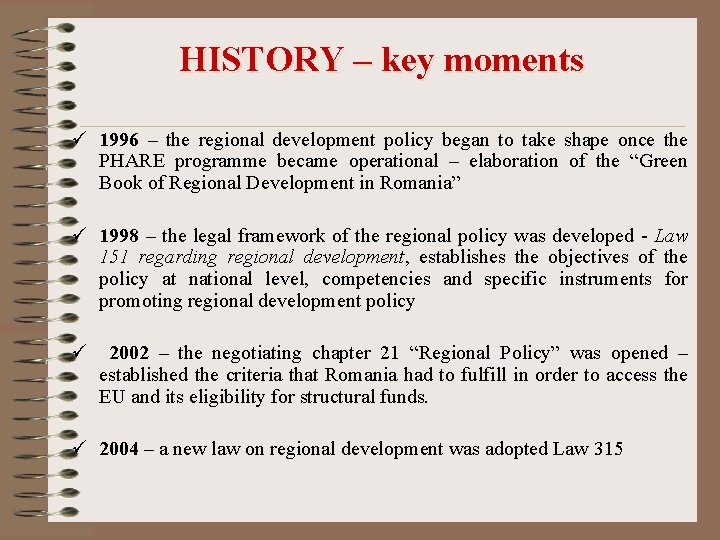 HISTORY – key moments ü 1996 – the regional development policy began to take