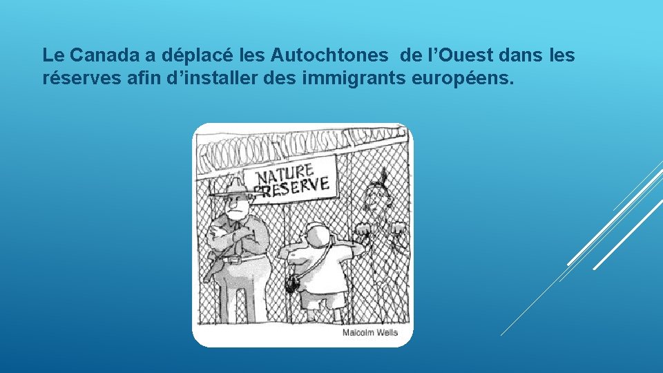 Le Canada a déplacé les Autochtones de l’Ouest dans les réserves afin d’installer des