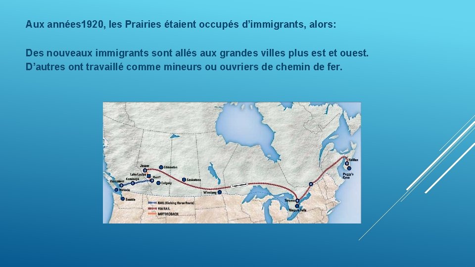 Aux années 1920, les Prairies étaient occupés d’immigrants, alors: Des nouveaux immigrants sont allés