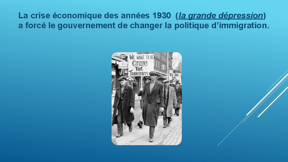 La crise économique des années 1930 (la grande dépression) a forcé le gouvernement de