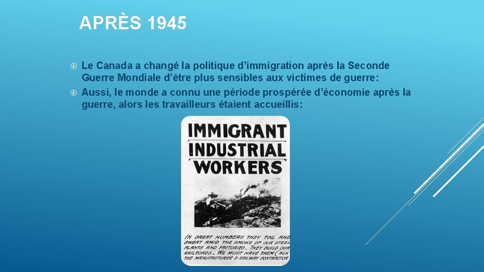 APRÈS 1945 Le Canada a changé la politique d’immigration après la Seconde Guerre Mondiale