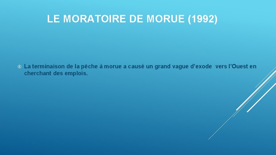 LE MORATOIRE DE MORUE (1992) La terminaison de la pêche à morue a causé