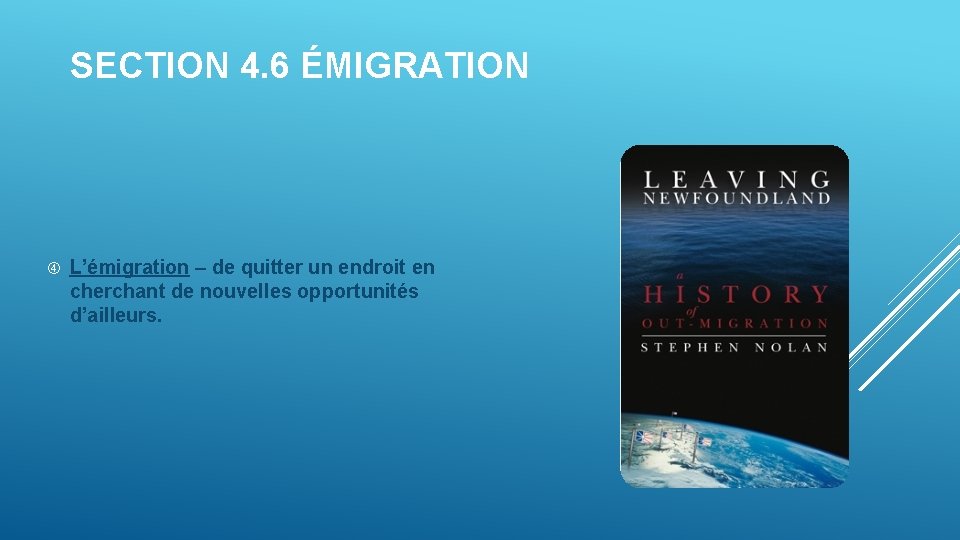 SECTION 4. 6 ÉMIGRATION L’émigration – de quitter un endroit en cherchant de nouvelles