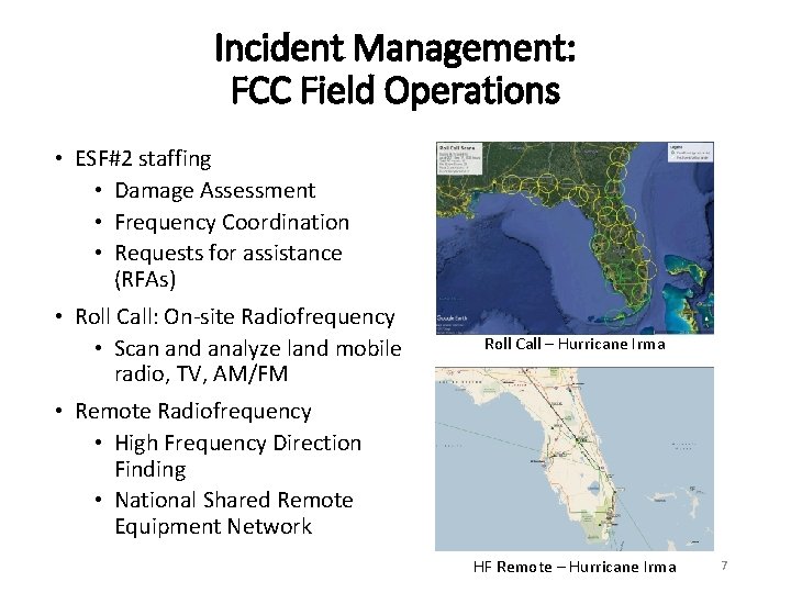 Incident Management: FCC Field Operations • ESF#2 staffing • Damage Assessment • Frequency Coordination