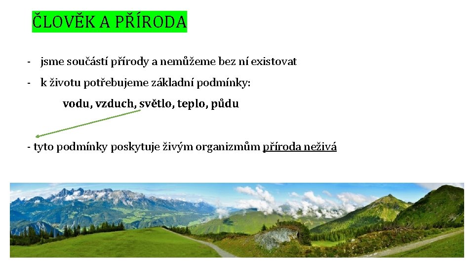 ČLOVĚK A PŘÍRODA - jsme součástí přírody a nemůžeme bez ní existovat - k