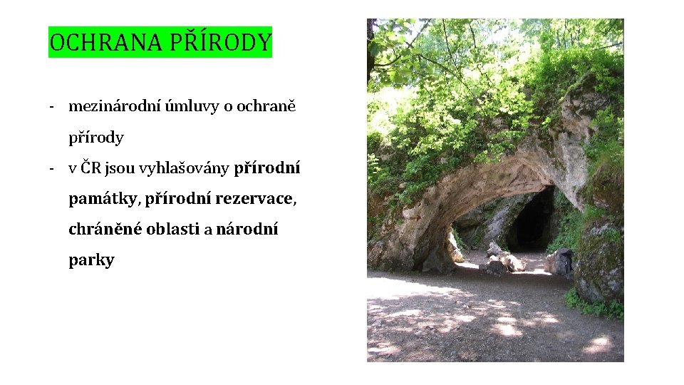 OCHRANA PŘÍRODY - mezinárodní úmluvy o ochraně přírody - v ČR jsou vyhlašovány přírodní