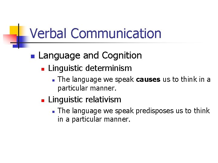 Verbal Communication n Language and Cognition n Linguistic determinism n n The language we