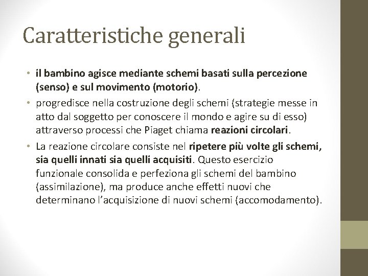 Caratteristiche generali • il bambino agisce mediante schemi basati sulla percezione (senso) e sul