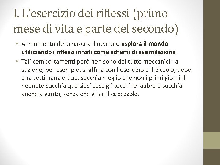 I. L’esercizio dei riflessi (primo mese di vita e parte del secondo) • Al