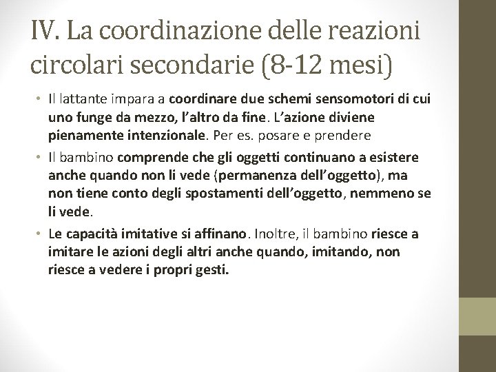 IV. La coordinazione delle reazioni circolari secondarie (8 -12 mesi) • Il lattante impara