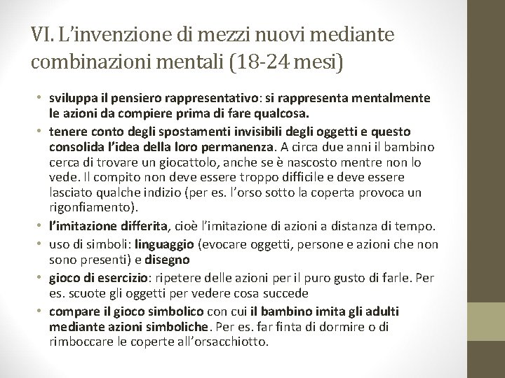 VI. L’invenzione di mezzi nuovi mediante combinazioni mentali (18 -24 mesi) • sviluppa il