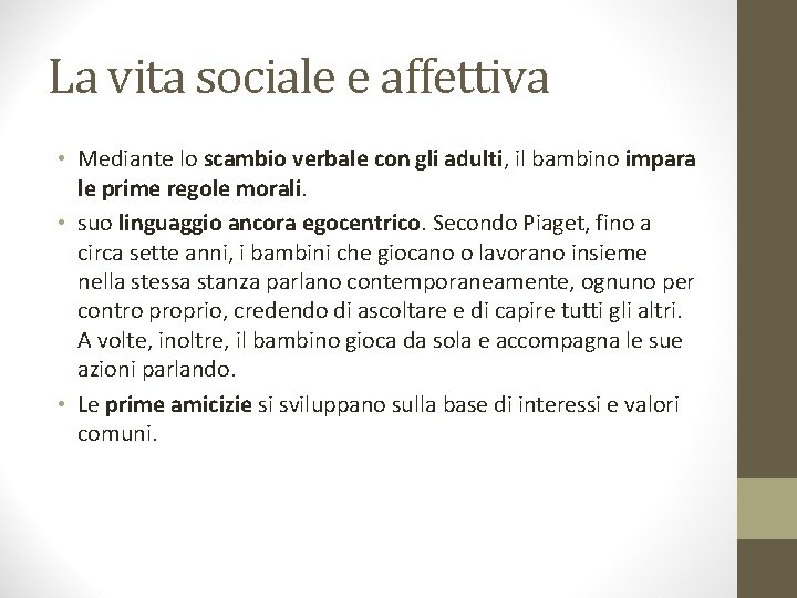 La vita sociale e affettiva • Mediante lo scambio verbale con gli adulti, il