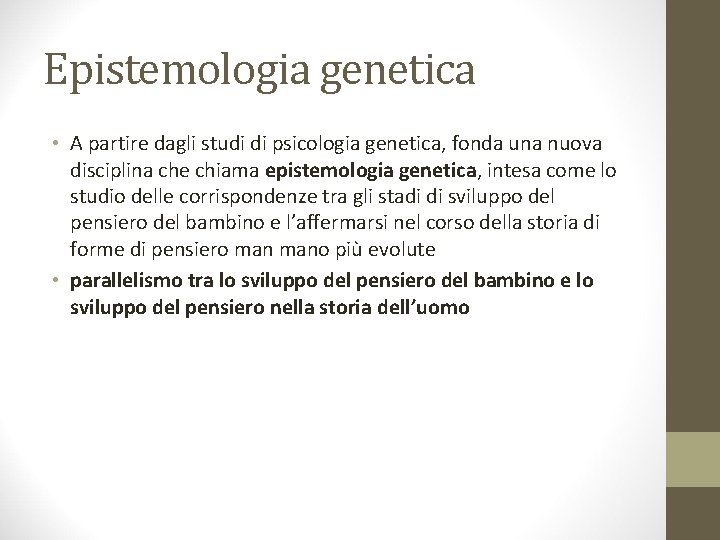 Epistemologia genetica • A partire dagli studi di psicologia genetica, fonda una nuova disciplina