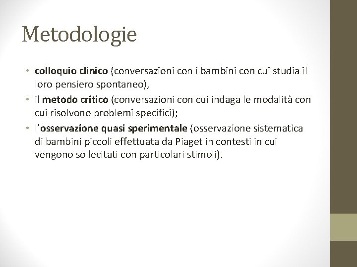 Metodologie • colloquio clinico (conversazioni con i bambini con cui studia il loro pensiero