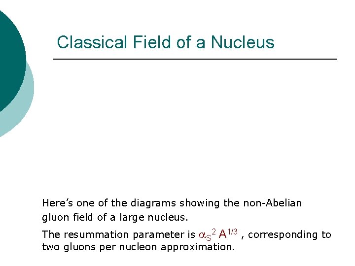 Classical Field of a Nucleus Here’s one of the diagrams showing the non-Abelian gluon