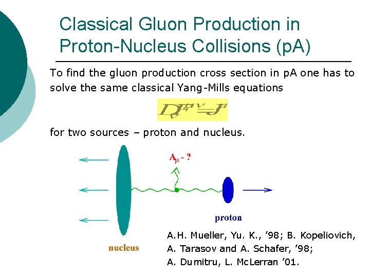 Classical Gluon Production in Proton-Nucleus Collisions (p. A) To find the gluon production cross