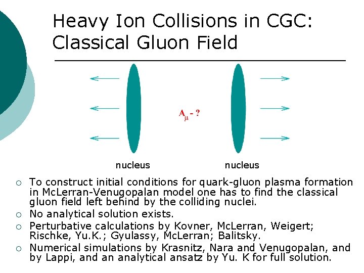 Heavy Ion Collisions in CGC: Classical Gluon Field nucleus ¡ ¡ nucleus To construct