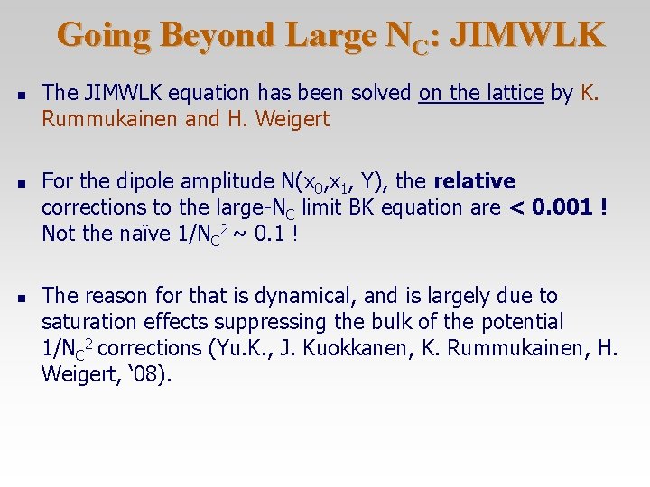 Going Beyond Large NC: JIMWLK n n n The JIMWLK equation has been solved