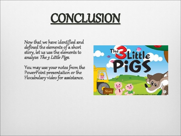 CONCLUSION Now that we have identified and defined the elements of a short story,